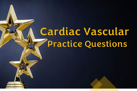 Cardiac Vascular Practice Questions