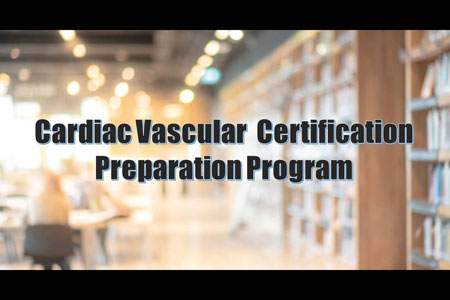 Cardiac Vascular Certification Preparation Program