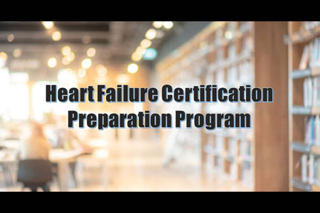 Heart Failure Certification Preparation Program