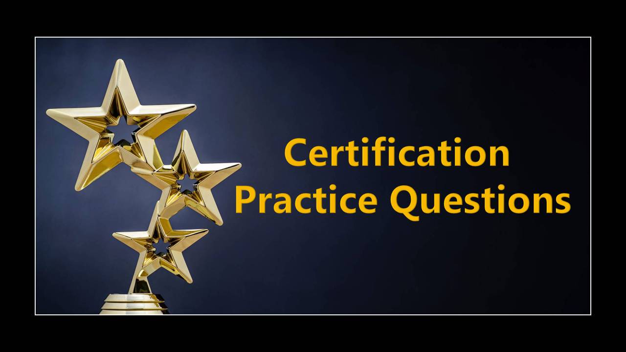 Certification Practice Questions
